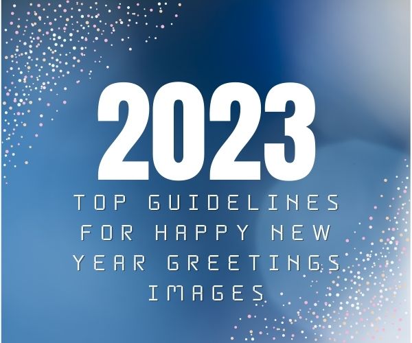 Top Guidelines for Happy New Year Greetings Images